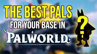 [PALWORLD] Best Pals For Your Base