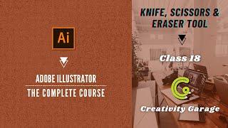 Adobe Illustrator Course - Class 18 (Knife Scissors & Eraser Tool)