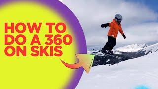 How To Do A 360 on Skis