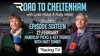 Road to Cheltenham: Handicap picks and key trends with Matt Tombs (Ep 16 - 27/02/25)