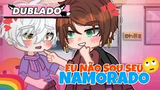 EU NÃO SOU SEU NAMORADO!  Mini filme Gacha Life DUBLADO - Parte 01 - Bia loba