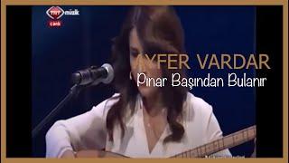 Ayfer Vardar - Pınar Başından Bulanır