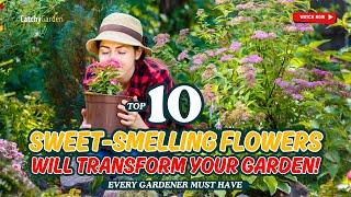  TOP 10 SWEET-SMELLING FLOWERS Will TRANSFORM Your Garden!  // Gardening Ideas