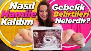 Nasıl Hamile kaldım? Gebelik Belirtileri Nelerdir?