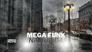 MEGA FUNK NA RUA DA ÁGUA ‐ ( DJ NEGO PLAYS)