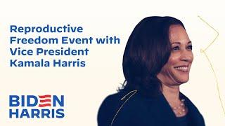 Reproductive Freedom Event with Vice President Kamala Harris