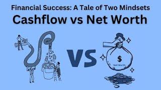 Financial Success: A Tale of Two Mindsets – Cashflow vs. Net Worth |Holistic Investment