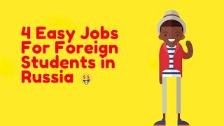 4 Jobs Foreign Students Can DO In RUSSIA To Make Money