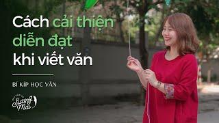 CÁCH CẢI THIỆN DIỄN ĐẠT KHI VIẾT VĂN | BÍ KÍP HỌC VĂN