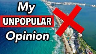 Is Cancun OVERRATED? My Unpopular Opinion