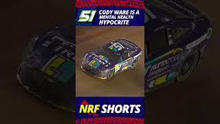 Cody Ware is NASCAR's Mental Health Hypocrite: NRF Shorts