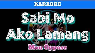 Sabi Mo Ako Lamang by Men Oppose (Karaoke)