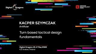 Kacper Szymczak - Turn based tactical design fundamentals