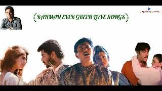 AR Rahman love songs tamil evergreen