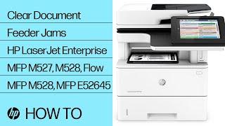 Clear Document Feeder Jams | HP LaserJet Enterprise MFP M527, M528, Flow MFP M528, MFP E52645 | HP