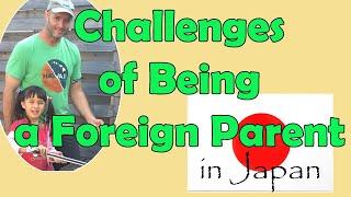 Challenges of Being a Foreign Parent in Japan