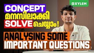 CONCEPT മനസിലാക്കി SOLVE ചെയ്യാം! Analysing Some Important Questions | Xylem KEAM