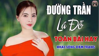 Đường Trần Lá ĐổDIỄM TRANG - LK Nhạc Sống Trữ Tình VẠN NGƯỜI MÊTOÀN BÀI HAY