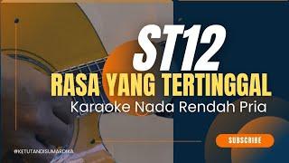 Rasa Yang Tertinggal - ST12 (karaoke nada rendah pria)