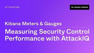 Kibana Meters & Gauges: Measuring Security Control Performance with AttackIQ