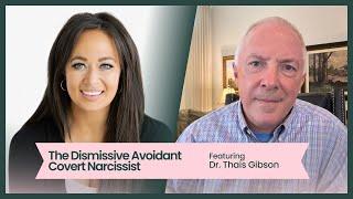 The Dismissive Avoidant Covert Narcissist, featuring Dr. Thais Gibson