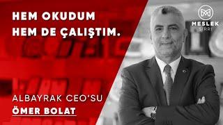 Ömer Bolat: Hem Okudum Hem de Çalıştım