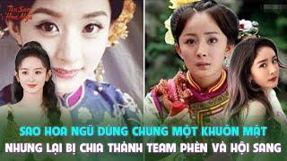 Sao Hoa ngữ rõ ràng dùng chung một khuôn mặt nhưng lại bị chia thành team phèn và hội sang