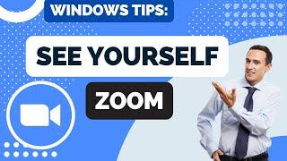 How to See Yourself When You Talk on Zoom for Windows Tutorial