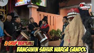 Bangunin Sahur Warga Gandol 2 Grup Bertemu