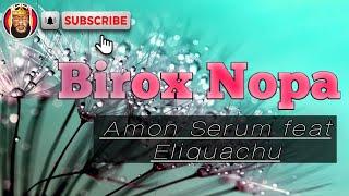 Amon Serum feat Eliquachu || Birox Nopa || 2021  || Prod by Carlton