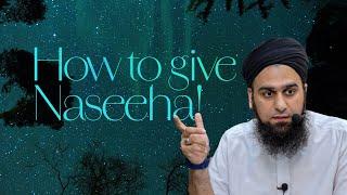 How to give Naseeha! | WSG | Arsalan Ahmed