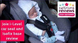 Joie i-Level car seat and Isofix base review