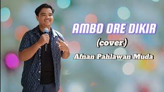 AMBO ORE DIKIR (cover) AFNAN PAHLAWAN MUDA
