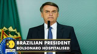 Brazilian President Jair Bolsonaro admitted to hospital with abdominal discomfort| WION English News