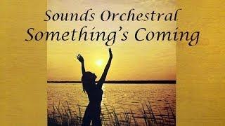 Sounds Orchestral - Something's Coming