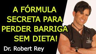 A FÓRMULA SECRETA PARA PERDER BARRIGA SEM DIETA! - Dr. Rey