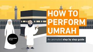How to Perform Umrah - Step By Step Guide