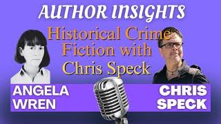 Author Insights - Historical Crime Fiction with Chris Speck and Angela Wren