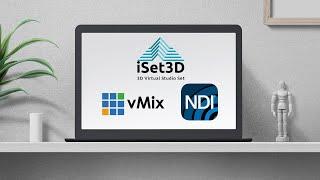 iSet3D   Step 2   Setup NDI Tools and vMix