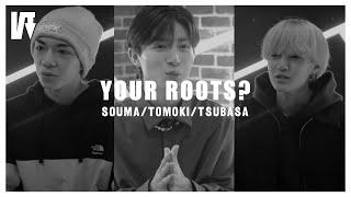 YOUR ROOTS?｜Souma Iizuka, Tsubasa Isozaki, Tomoki Nishiyama｜WARPs ROOTS