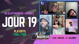 NO SLEEP MADNESS - SAISON 2 - JOUR 19 - FINAL FOUR - LE ICE & SALGRIMO - J7 - MIKEZUP