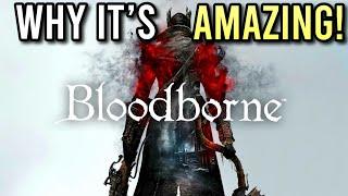 What Makes Bloodborne HORRIFICALLY Amazing?