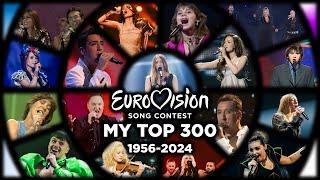 (1956-2024) My Top 300 Favorite Eurovision Songs EVER!