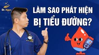 Hiểu Để Phát Hiện Sớm Mình Có Bị Tiểu Đường| Dr Ngọc