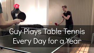 Guy Plays Table Tennis Every Day for a Year