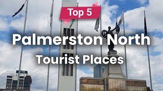 Top 5 Places to Visit in Palmerston North, North Island | New Zealand - English