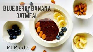 HOW TO COOK OATMEAL / BLUE BERRY BANANA OATMEAL BY RJ Foodie