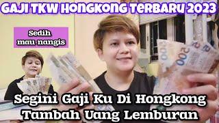 GAJI TKW HONGKONG TERBARU 2023, TAMBAH UANG LEMBUR