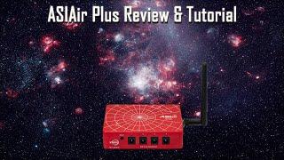 ASIAir Plus - Review & Tutorial