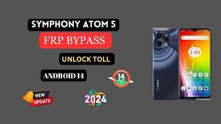 Symphony Atom 5 FRP Bypass Unlock toll Android 14 error fix solution new security 2024 100% working